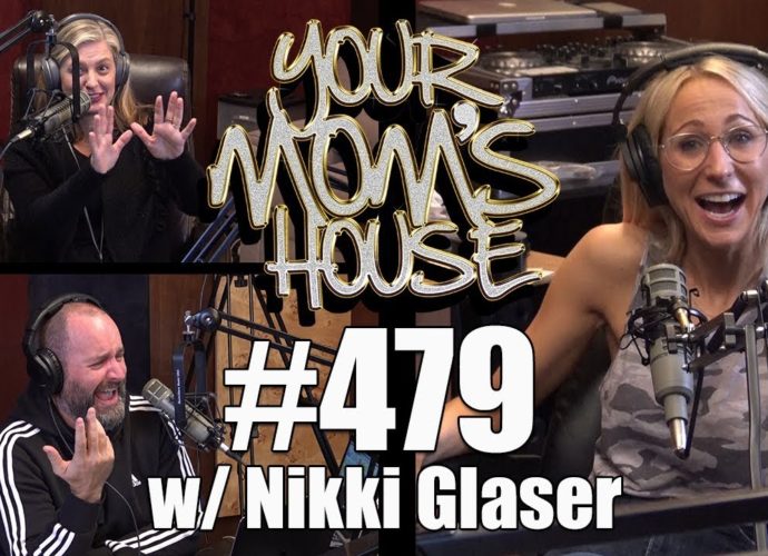 Your Mom's House Podcast - Ep, 479 w/ Nikki Glaser