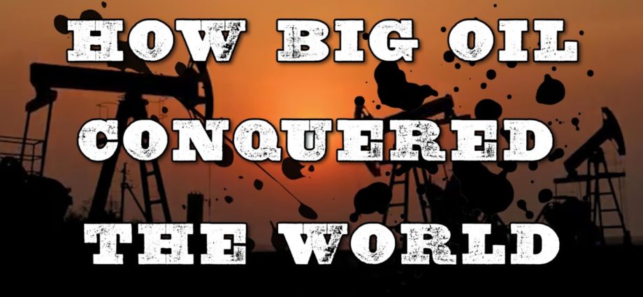 How Big Oil Conquered the World - Documentary