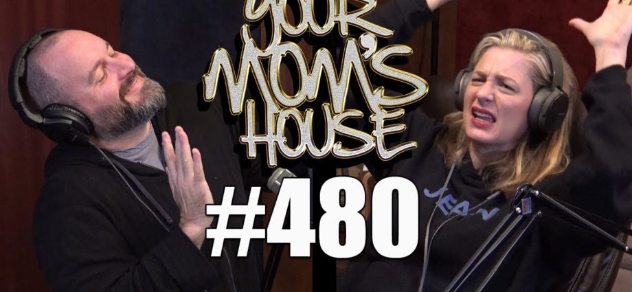 Your Mom's House Podcast - Ep. 480