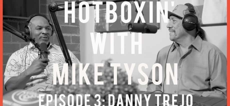 DANNY TREJO | HOTBOXIN' WITH MIKE TYSON | EPISODE 3