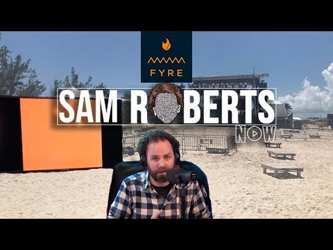 The Fyre Fest Disaster - Hulu or Netflix? - Sam Roberts Now; January 20, 2019