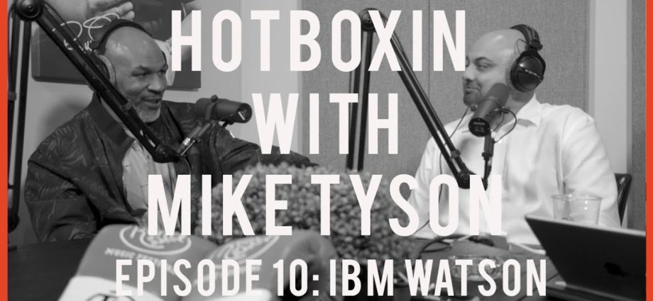 IBM WATSON | HOTBOXIN W/ MIKE TYSON #10