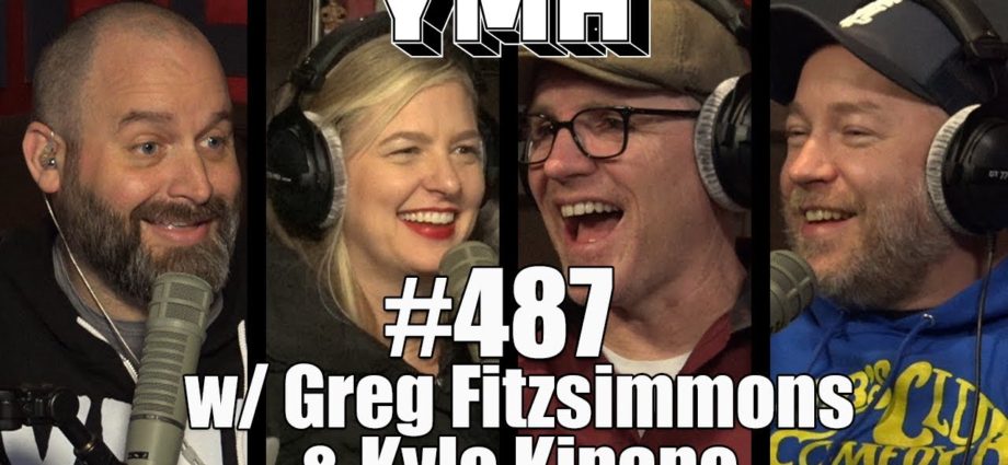 Your Mom's House Podcast - Ep. 487 w/ Greg Fitzsimmons and Kyle Kinane
